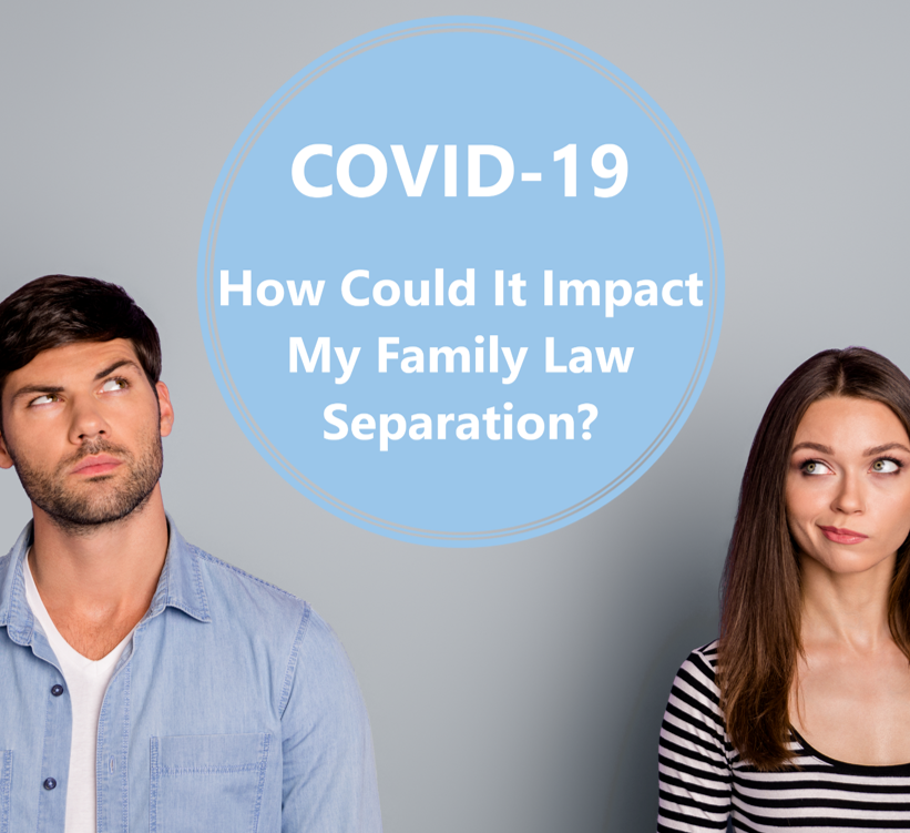 COVID-19 – How Could It Impact My Separation?